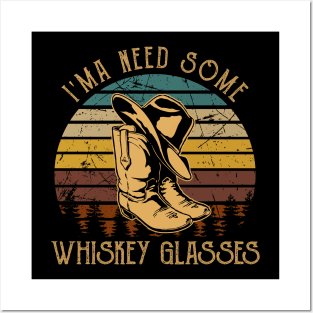 I'ma Need Some Whiskey Glasses Cowboy Hat Boots Country Music Posters and Art